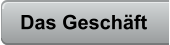 Das Geschäft